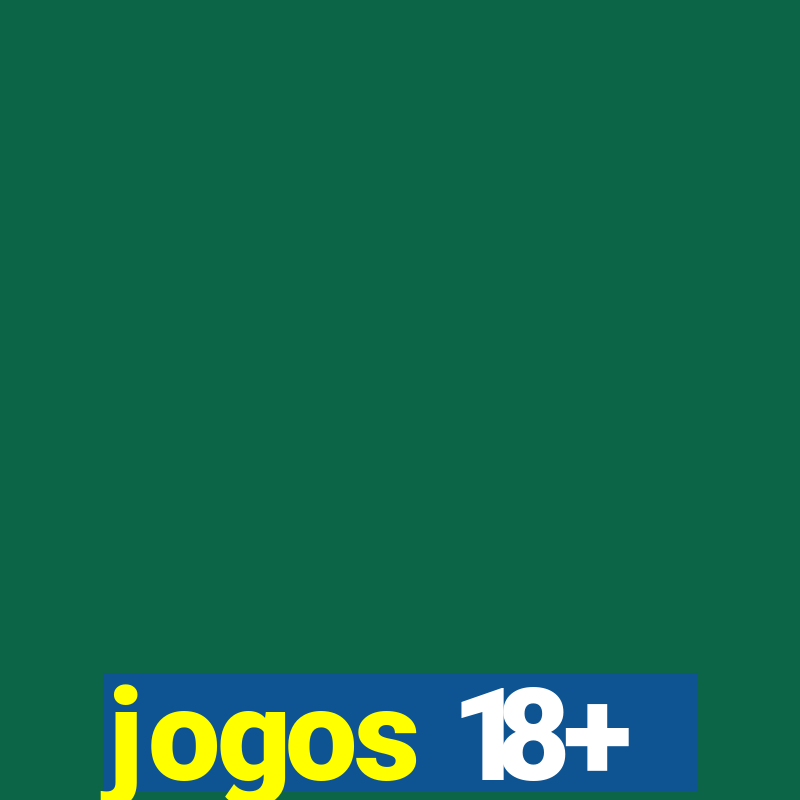 jogos 18+